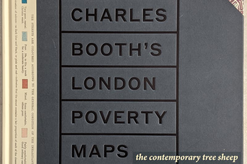 The Contemporary Tree Sheep Reviews –  Charles Booth's London Poverty Maps by Mary S Morgan, Iain Sinclair et al,  published by Thames & Hudson, 2019